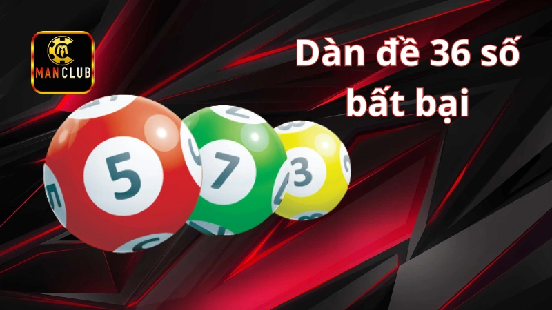 Dàn đề 36 số bất bại và mẹo cá cược siêu chuẩn xác Dàn đề 36 số bất bại là gì? - Bí mật vũ khí tối thượng