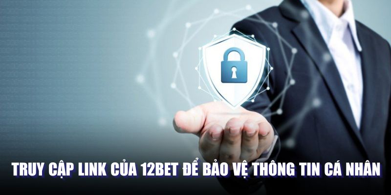 Link 12BET - Vào Thế Giới Cá Cược Chỉ Với Một Cú Nhấp Truy cập link của 12BET để bảo vệ thông tin cá nhân