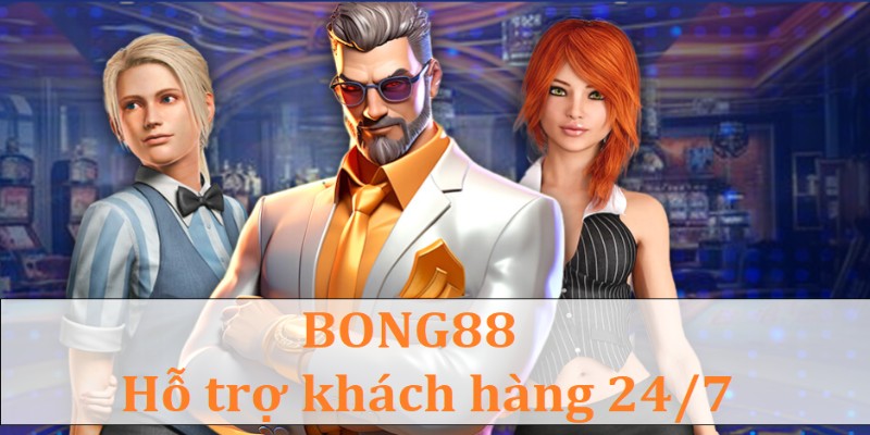 Bong88 - Cập nhật kèo nhanh, CSKH 24/7 Bong88 hỗ trợ khách hàng